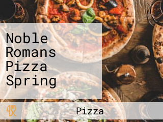 Noble Romans Pizza Spring