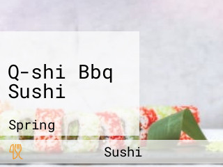 Q-shi Bbq Sushi