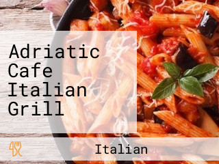 Adriatic Cafe Italian Grill