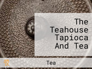 The Teahouse Tapioca And Tea