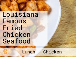 Louisiana Famous Fried Chicken Seafood