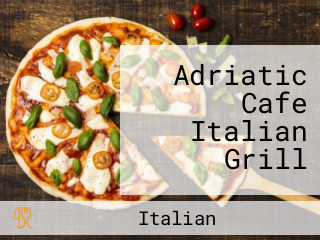 Adriatic Cafe Italian Grill