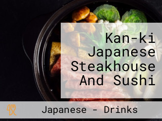 Kan-ki Japanese Steakhouse And Sushi