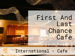 First And Last Chance Cafe