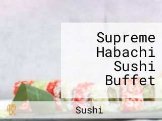 Supreme Habachi Sushi Buffet