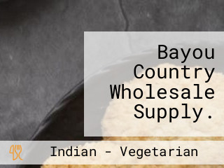 Bayou Country Wholesale Supply.