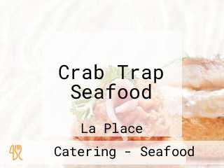 Crab Trap Seafood