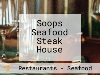 Soops Seafood Steak House