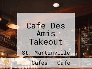 Cafe Des Amis Takeout