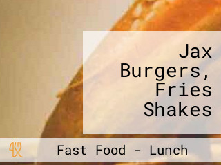 Jax Burgers, Fries Shakes