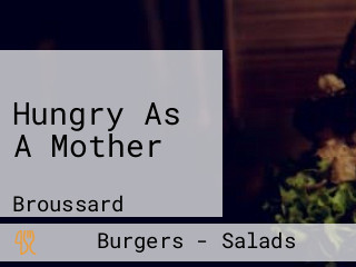 Hungry As A Mother