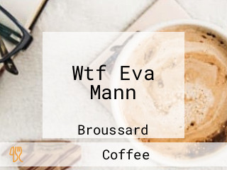 Wtf Eva Mann