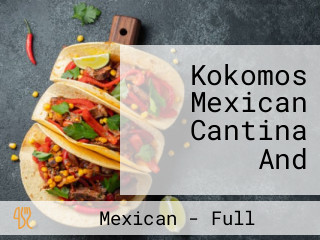 Kokomos Mexican Cantina And