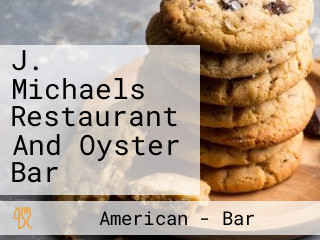 J. Michaels Restaurant And Oyster Bar