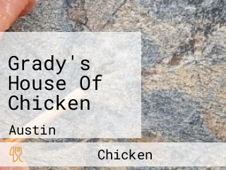 Grady's House Of Chicken