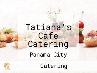 Tatiana's Cafe Catering