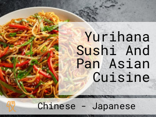 Yurihana Sushi And Pan Asian Cuisine