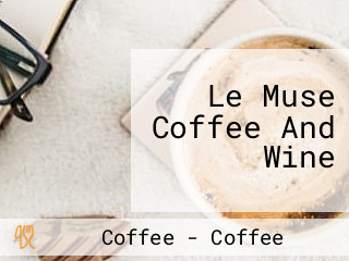 Le Muse Coffee And Wine