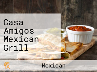 Casa Amigos Mexican Grill