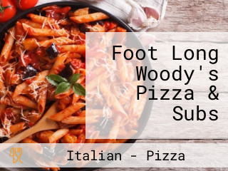 Foot Long Woody's Pizza & Subs