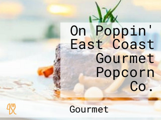 On Poppin' East Coast Gourmet Popcorn Co.