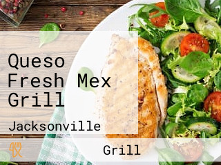 Queso Fresh Mex Grill