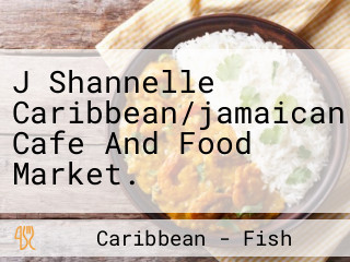 J Shannelle Caribbean/jamaican Cafe And Food Market.