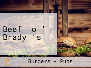 Beef 'o ' Brady 's