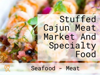 Stuffed Cajun Meat Market And Specialty Food