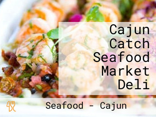 Cajun Catch Seafood Market Deli