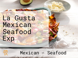 La Gusta Mexican Seafood Exp