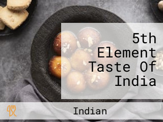 5th Element Taste Of India