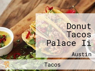 Donut Tacos Palace Ii