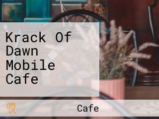 Krack Of Dawn Mobile Cafe