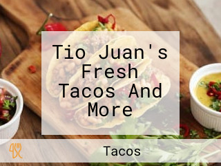 Tio Juan's Fresh Tacos And More