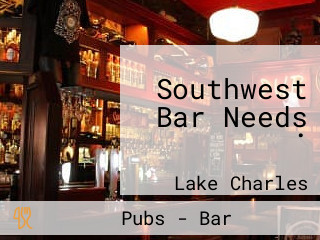 Southwest Bar Needs .