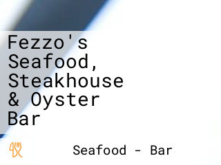 Fezzo's Seafood, Steakhouse & Oyster Bar