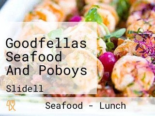 Goodfellas Seafood And Poboys