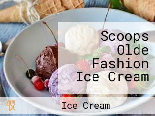 Scoops Olde Fashion Ice Cream