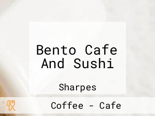 Bento Cafe And Sushi