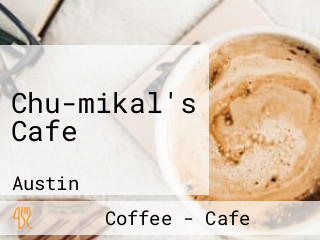 Chu-mikal's Cafe