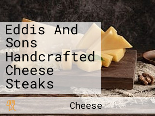 Eddis And Sons Handcrafted Cheese Steaks