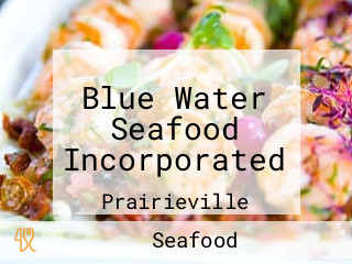 Blue Water Seafood Incorporated