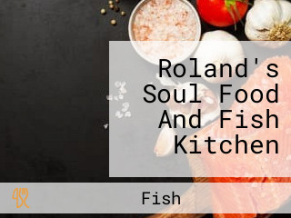 Roland's Soul Food And Fish Kitchen