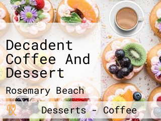 Decadent Coffee And Dessert