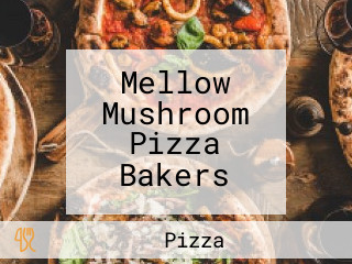 Mellow Mushroom Pizza Bakers