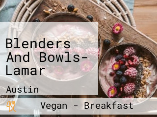 Blenders And Bowls- Lamar