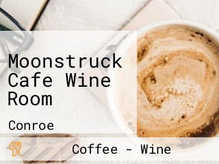 Moonstruck Cafe Wine Room