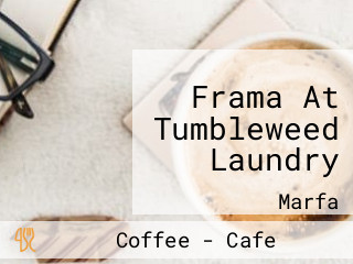 Frama At Tumbleweed Laundry