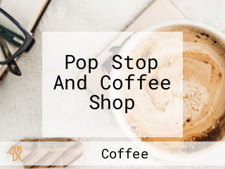 Pop Stop And Coffee Shop